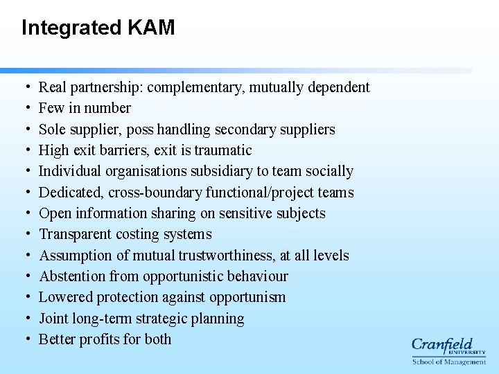 Integrated KAM • • • • Real partnership: complementary, mutually dependent Few in number