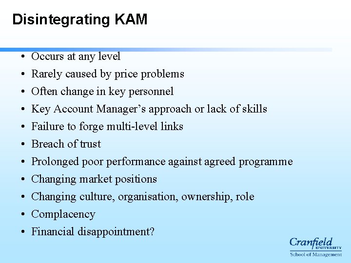 Disintegrating KAM • • • Occurs at any level Rarely caused by price problems