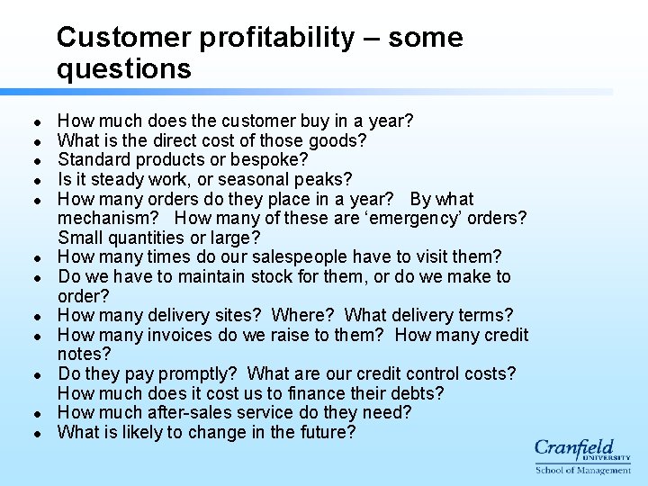 Customer profitability – some questions l l l How much does the customer buy