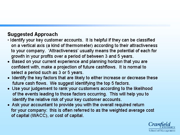 Suggested Approach • Identify your key customer accounts. It is helpful if they can