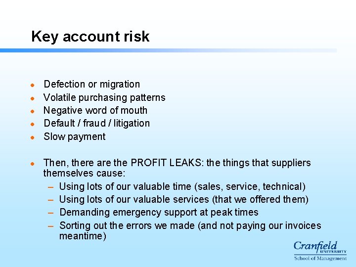 Key account risk l l l Defection or migration Volatile purchasing patterns Negative word
