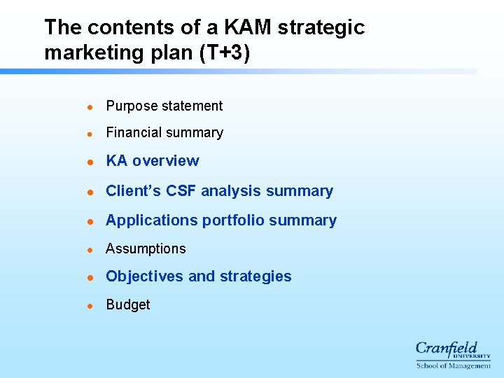 The contents of a KAM strategic marketing plan (T+3) l Purpose statement l Financial