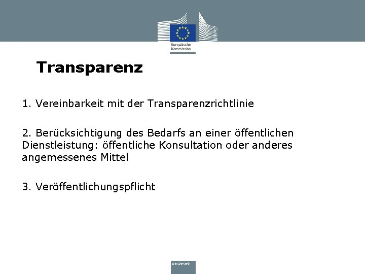 Transparenz 1. Vereinbarkeit mit der Transparenzrichtlinie 2. Berücksichtigung des Bedarfs an einer öffentlichen Dienstleistung: