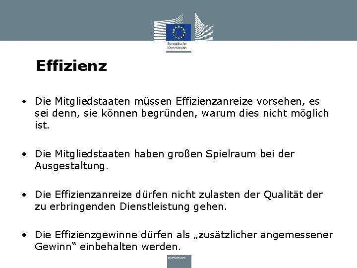 Effizienz • Die Mitgliedstaaten müssen Effizienzanreize vorsehen, es sei denn, sie können begründen, warum