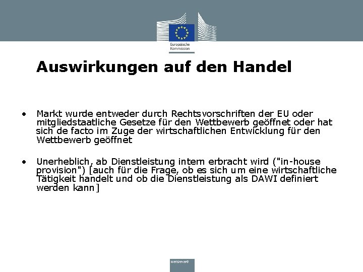 Auswirkungen auf den Handel • Markt wurde entweder durch Rechtsvorschriften der EU oder mitgliedstaatliche