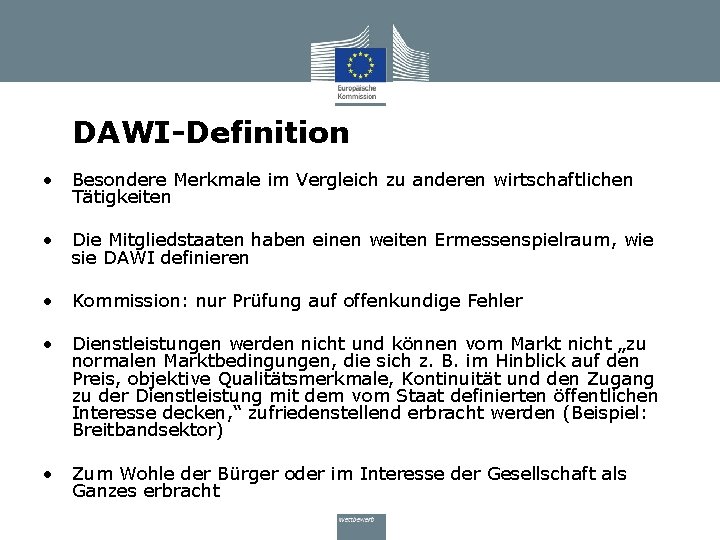 DAWI-Definition • Besondere Merkmale im Vergleich zu anderen wirtschaftlichen Tätigkeiten • Die Mitgliedstaaten haben