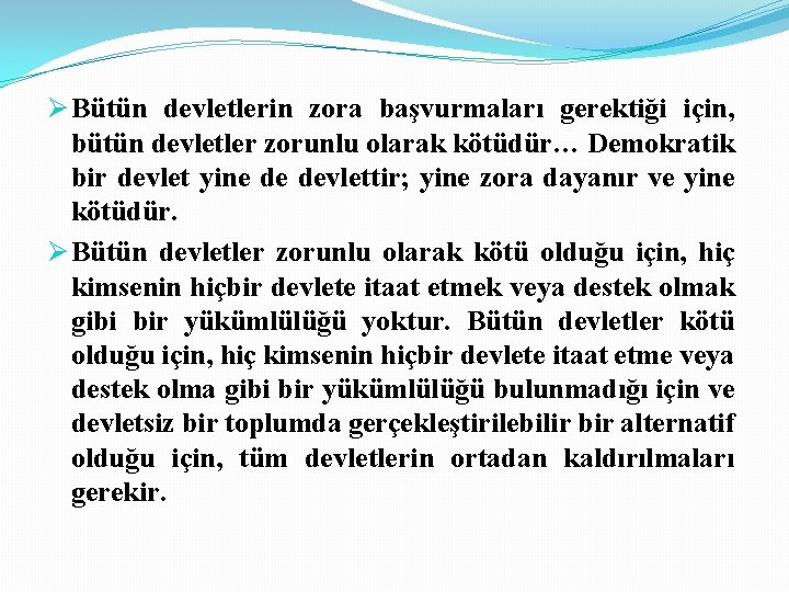 Ø Bütün devletlerin zora başvurmaları gerektiği için, bütün devletler zorunlu olarak kötüdür… Demokratik bir