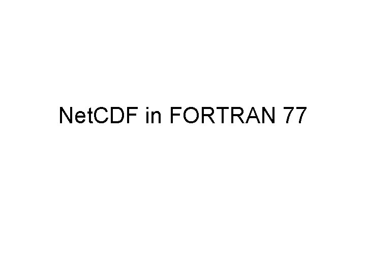 Net. CDF in FORTRAN 77 
