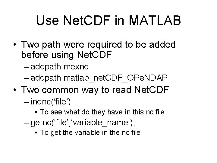 Use Net. CDF in MATLAB • Two path were required to be added before
