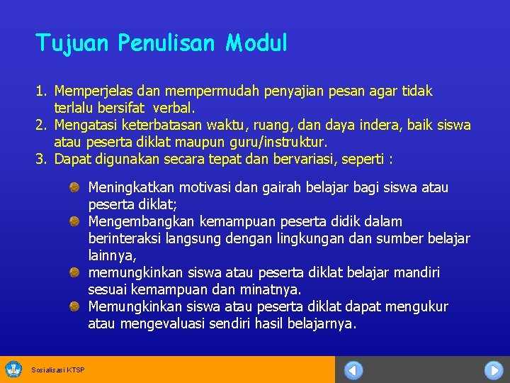 Tujuan Penulisan Modul 1. Memperjelas dan mempermudah penyajian pesan agar tidak terlalu bersifat verbal.