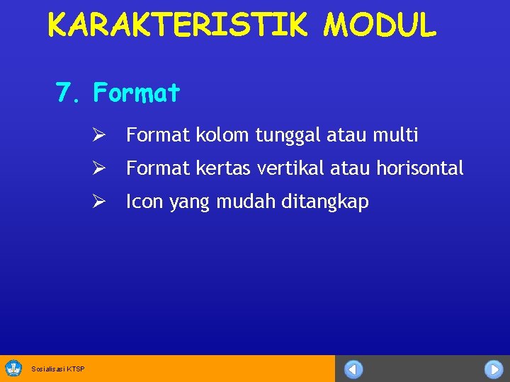 KARAKTERISTIK MODUL 7. Format Ø Format kolom tunggal atau multi Ø Format kertas vertikal