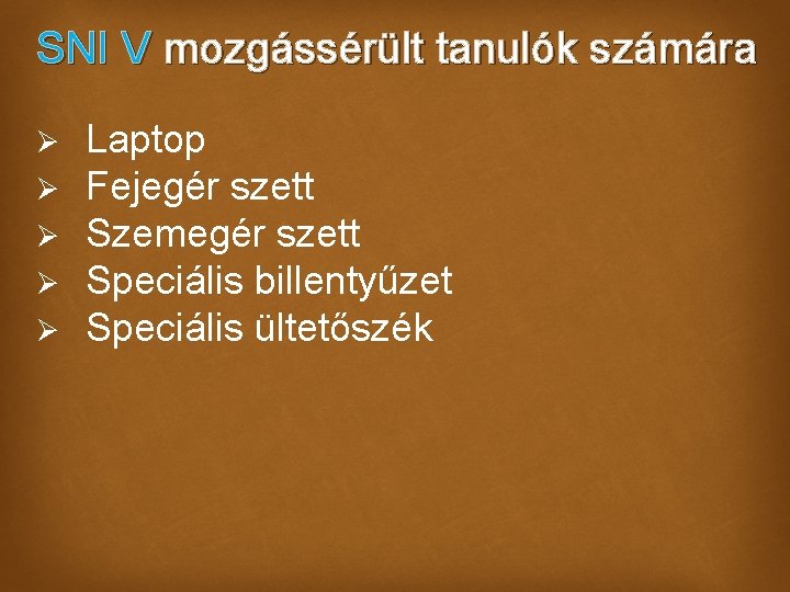 SNI V mozgássérült tanulók számára Ø Ø Ø Laptop Fejegér szett Szemegér szett Speciális