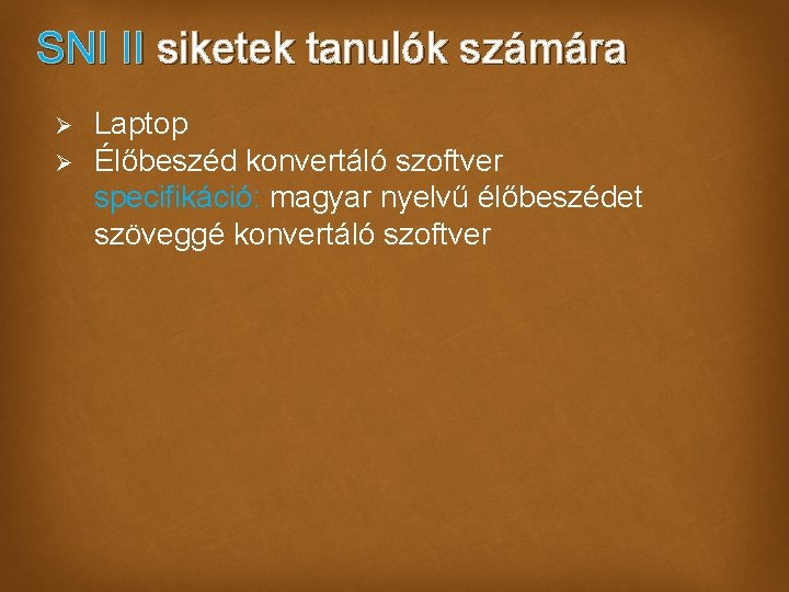 SNI II siketek tanulók számára Ø Ø Laptop Élőbeszéd konvertáló szoftver specifikáció: magyar nyelvű