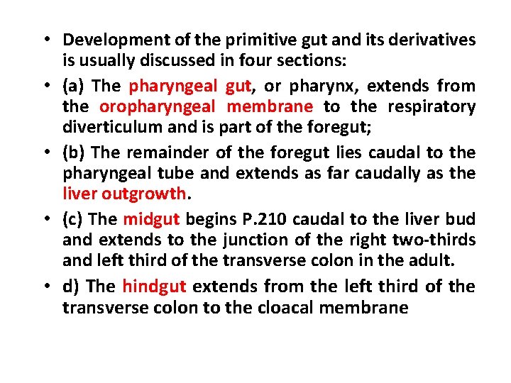  • Development of the primitive gut and its derivatives is usually discussed in