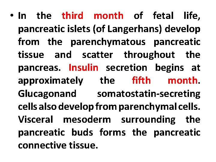  • In the third month of fetal life, pancreatic islets (of Langerhans) develop