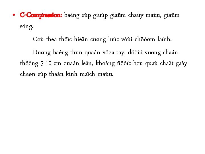  • C-Compression: baêng eùp giuùp giaûm chaûy maùu, giaûm söng. Coù theå thöïc