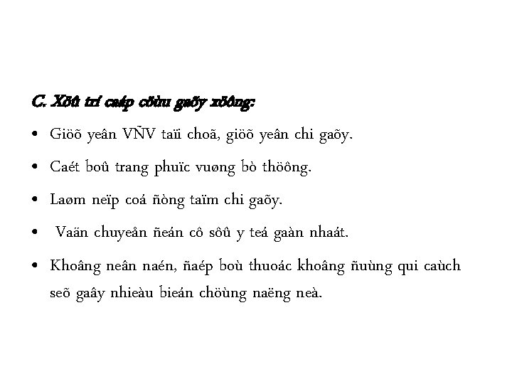 C. Xöû trí caáp cöùu gaõy xöông: • Giöõ yeân VÑV taïi choã, giöõ