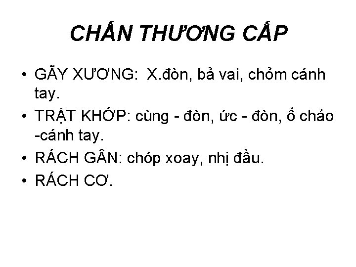 CHẤN THƯƠNG CẤP • GÃY XƯƠNG: X. đòn, bả vai, chỏm cánh tay. •