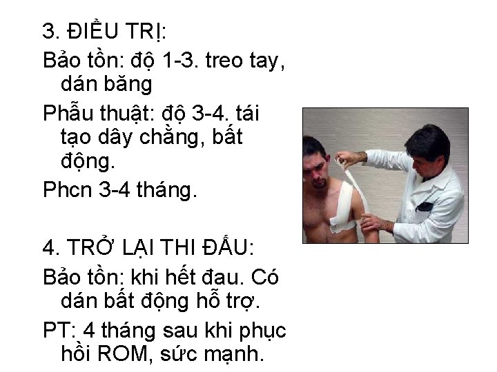 3. ĐIỀU TRỊ: Bảo tồn: độ 1 -3. treo tay, dán băng Phẫu thuật: