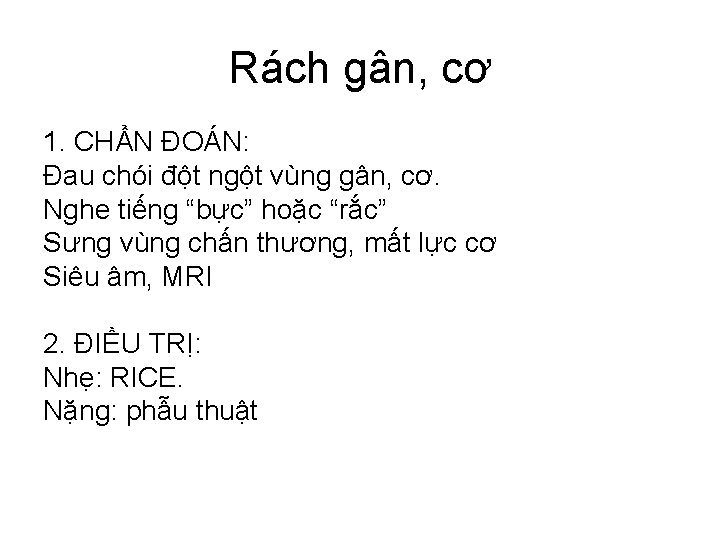 Rách gân, cơ 1. CHẨN ĐOÁN: Đau chói đột ngột vùng gân, cơ. Nghe