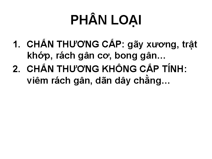 PH N LOẠI 1. CHẤN THƯƠNG CẤP: gãy xương, trật khớp, rách gân cơ,