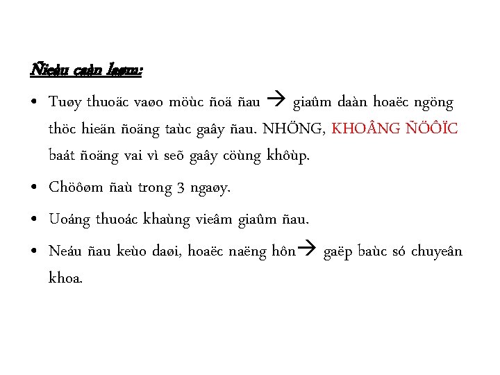 Ñieàu caàn laøm: • Tuøy thuoäc vaøo möùc ñoä ñau giaûm daàn hoaëc ngöng