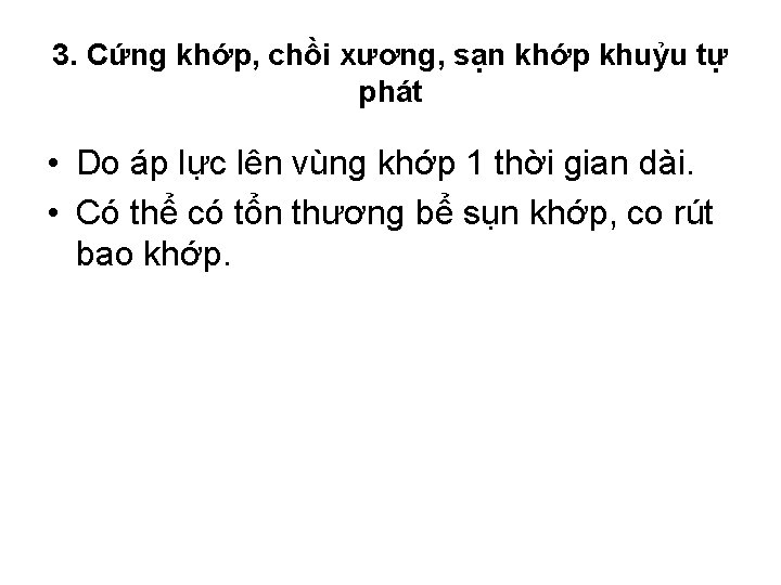 3. Cứng khớp, chồi xương, sạn khớp khuỷu tự phát • Do áp lực