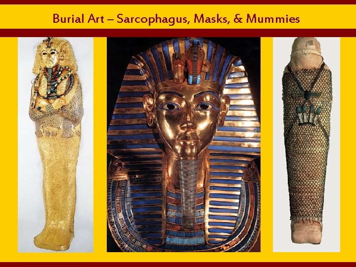 Burial Art – Sarcophagus, Masks, & Mummies 