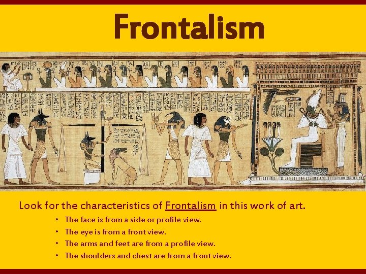 Frontalism Look for the characteristics of Frontalism in this work of art. • •