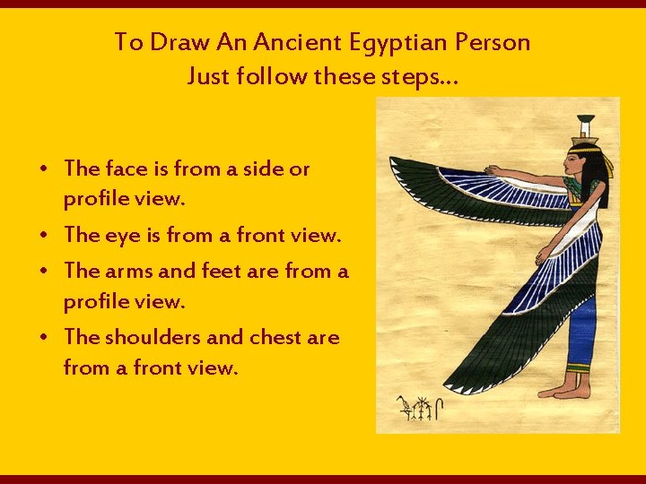 To Draw An Ancient Egyptian Person Just follow these steps. . . • The