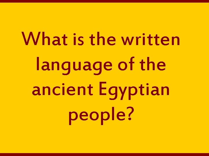 What is the written language of the ancient Egyptian people? 