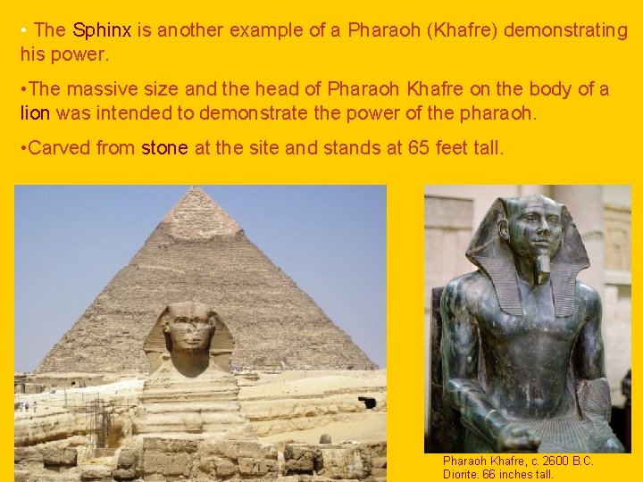  • The Sphinx is another example of a Pharaoh (Khafre) demonstrating his power.