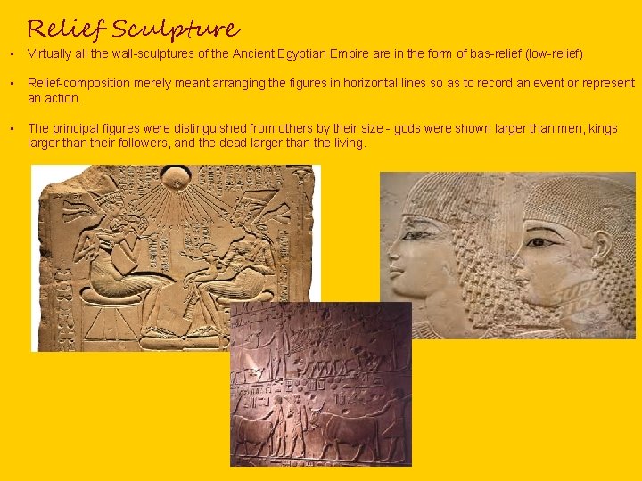  • Relief Sculpture Virtually all the wall-sculptures of the Ancient Egyptian Empire are