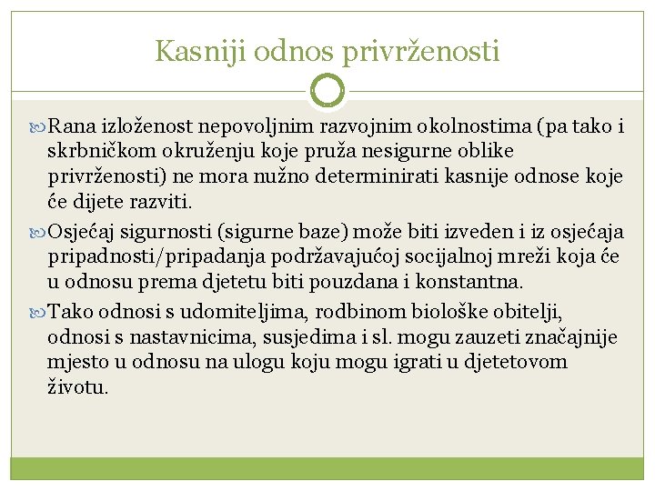 Kasniji odnos privrženosti Rana izloženost nepovoljnim razvojnim okolnostima (pa tako i skrbničkom okruženju koje