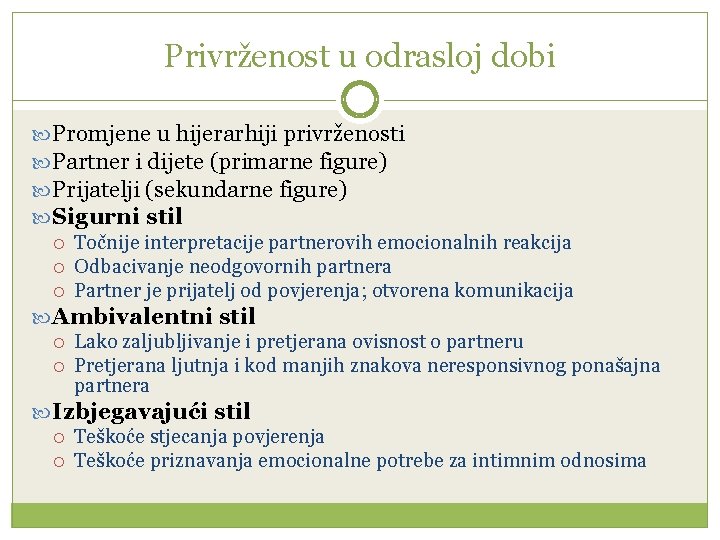 Privrženost u odrasloj dobi Promjene u hijerarhiji privrženosti Partner i dijete (primarne figure) Prijatelji