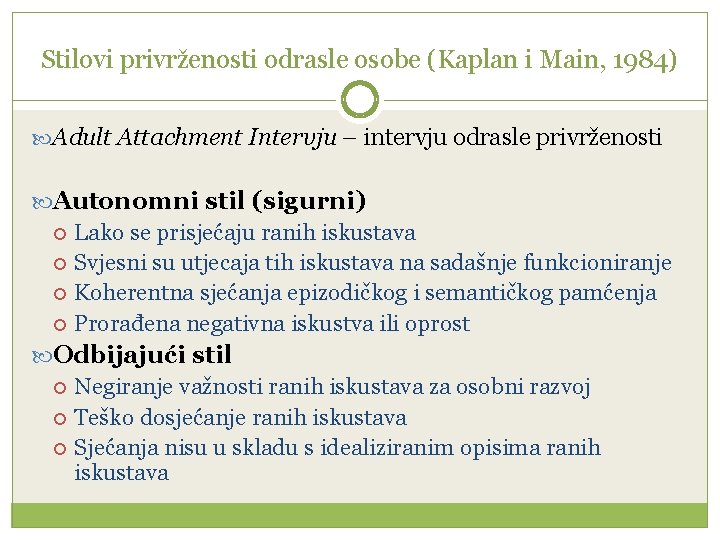 Stilovi privrženosti odrasle osobe (Kaplan i Main, 1984) Adult Attachment Intervju – intervju odrasle
