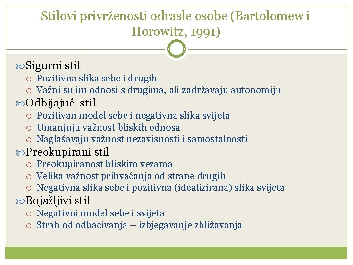 Stilovi privrženosti odrasle osobe (Bartolomew i Horowitz, 1991) Sigurni stil Pozitivna slika sebe i