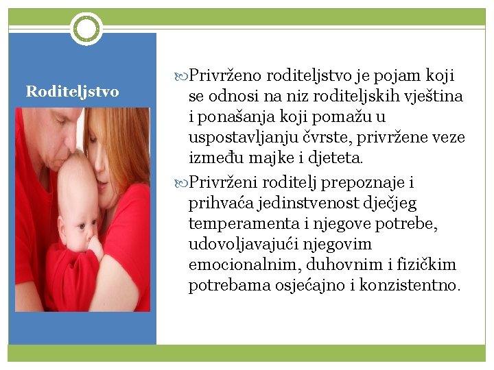 Roditeljstvo Privrženo roditeljstvo je pojam koji se odnosi na niz roditeljskih vještina i ponašanja
