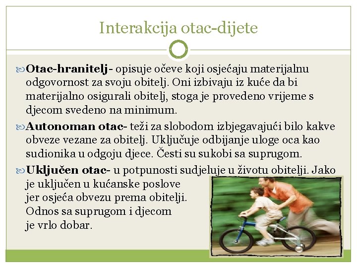 Interakcija otac-dijete Otac-hranitelj- opisuje očeve koji osjećaju materijalnu odgovornost za svoju obitelj. Oni izbivaju