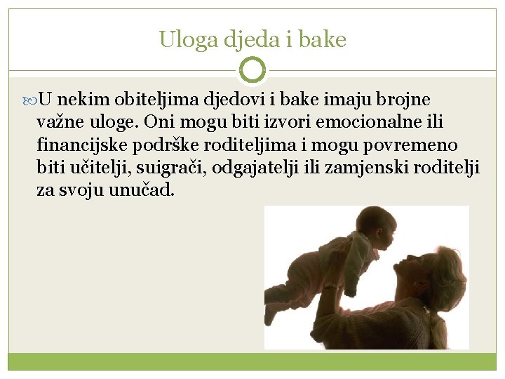Uloga djeda i bake U nekim obiteljima djedovi i bake imaju brojne važne uloge.
