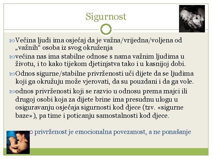 Sigurnost Većina ljudi ima osjećaj da je važna/vrijedna/voljena od „važnih“ osoba iz svog okruženja
