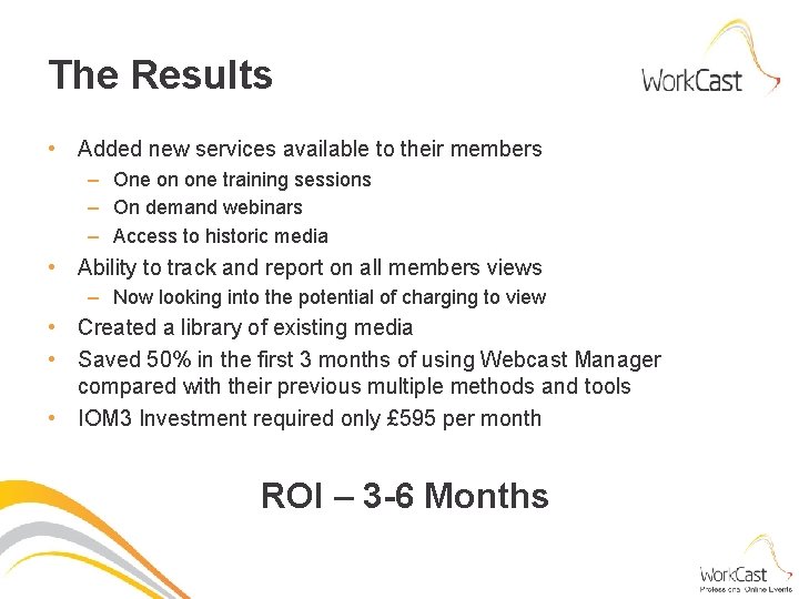 The Results • Added new services available to their members – One on one