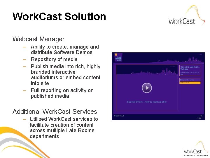 Work. Cast Solution Webcast Manager – Ability to create, manage and distribute Software Demos