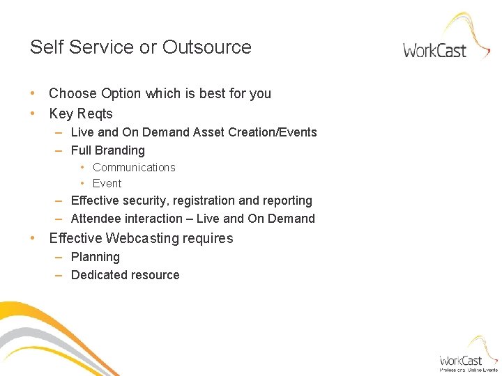 Self Service or Outsource • Choose Option which is best for you • Key