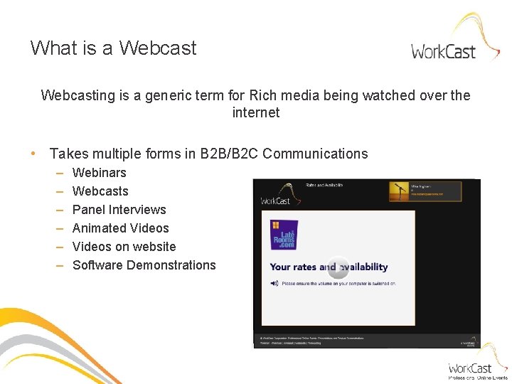 What is a Webcasting is a generic term for Rich media being watched over