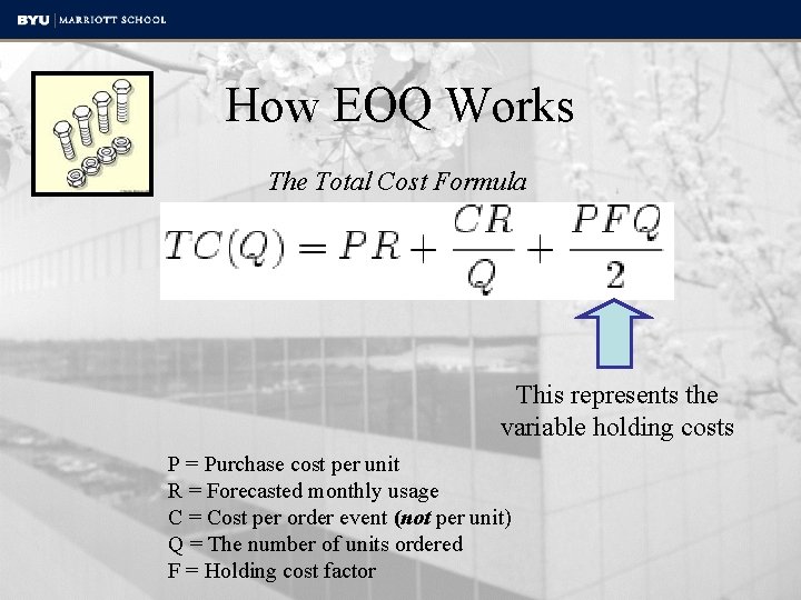 How EOQ Works The Total Cost Formula This represents the variable holding costs P