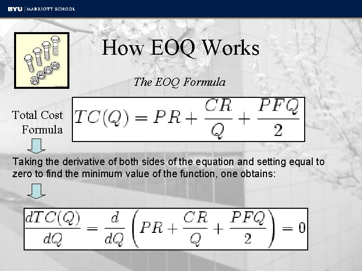 How EOQ Works The EOQ Formula Total Cost Formula Taking the derivative of both