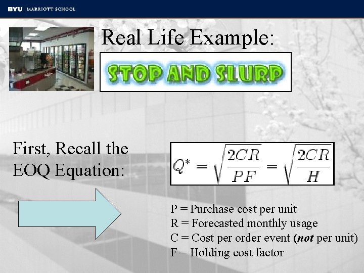 Real Life Example: First, Recall the EOQ Equation: P = Purchase cost per unit