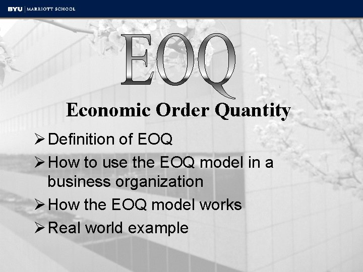 Economic Order Quantity Ø Definition of EOQ Ø How to use the EOQ model