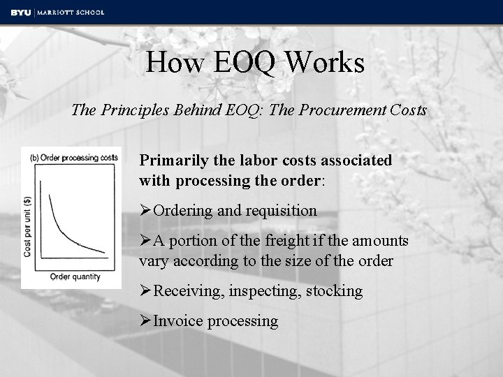 How EOQ Works The Principles Behind EOQ: The Procurement Costs Primarily the labor costs